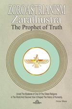 Zoroastrianism - Zarathustra The Prophet Of Truth