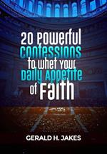 20 Poweful Confessions to whet your Daily Appetite of Faith