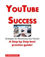 YouTube Success: Strategies for Monetizing Your Passion