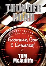 Thunder Road - Goodyear, God & Gatorade!