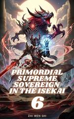 Primordial Supreme Sovereign in the Isekai