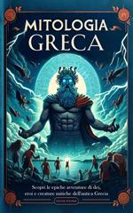 Mitologia Greca: Scopri le epiche avventure di dei, eroi e creature mitiche dell'antica Grecia