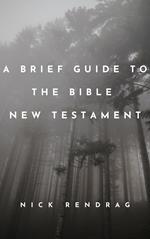 A Brief Guide to the Bible New Testament