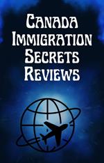 Canada Immigration Secrets Reviews