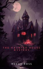 The Haunted House Mystery