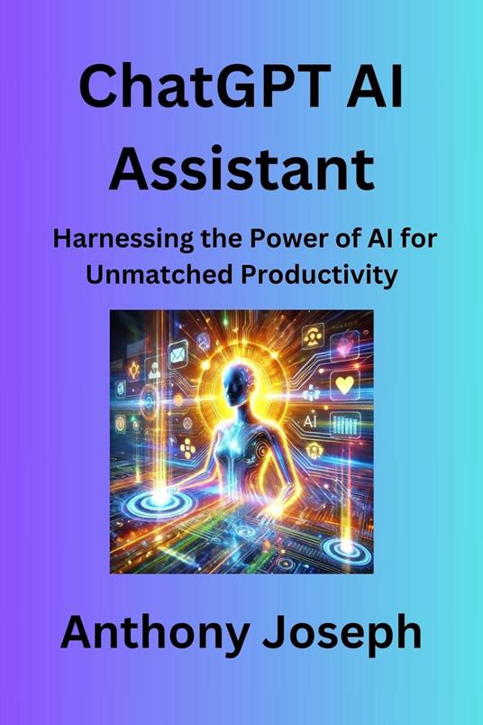 ChatGPT AI Assistant - Harnessing the Power of AI for Unmatched Productivity