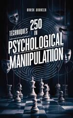 250 schnelle und dunkle Techniken der psychologischen Manipulation