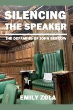 SILENCING THE SPEAKER The Defaming of John Bercow