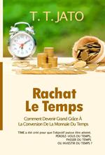 Rachat Le Temps Comment Devenir Grand Grâce À La Conversion De La Monnaie Du Temps.