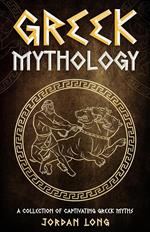 Greek Mythology: A Collection of Captivating Greek Myths