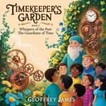 Timekeeper’s Garden: Book 2 - Whispers of the Past The Guardians of Time