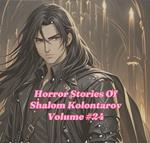 Horror Stories Of Shalom Kolontarov Volume 24