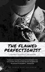 The Flawed Perfectionist: