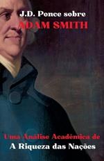 J.D. Ponce sobre Adam Smith: Uma An?lise Acad?mica de A Riqueza das Na??es