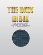 The DAW Bible (Fl Studio, Ableton, Pro Tools, Logic Pro)