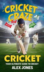 Cricket Craze: Your Ultimate Guide to Cricket
