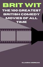 Brit Wit: The 100 Greatest British Comedy Movies of All Time