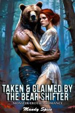 Taken & Claimed By The Bear Shifter: Monster Erotica Romance