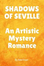 SHADOWS OF SEVILLE An Artistic Mystery Romance
