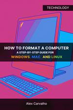 How to Format a Computer: A Step-by-Step Guide for Windows, Mac, and Linux