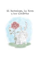 El Jackalope, La Rosa y los Colibríes