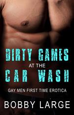 Dirty Games at the Car Wash