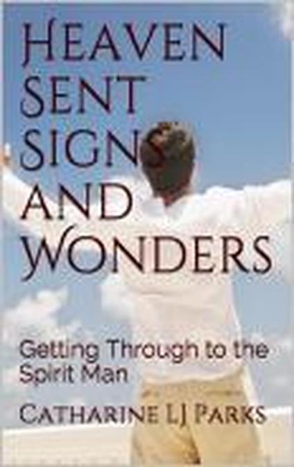 Heaven Sent Signs and Wonders