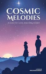 Cosmic Melodies; A Duet Of Love And Discovery