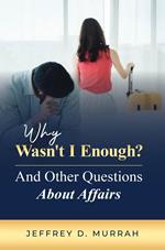 Why Wasn't I Enough? And Other Questions About Affairs