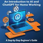 Introduction to AI and ChatGPT for Home Working: A Step-by-Step Beginner's Guide