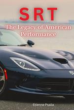 SRT: The Legacy of American Performance