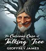 The Curious Case of the Talking Tree