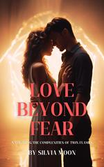 Love Beyond Fear: Navigating the Complexities of Twin Flames