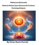 Médecine spirituelle Materia Medica des gemmes et cristaux homéopathiques
