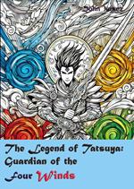 The Legend of Tatsuya: guardian of the Four Winds