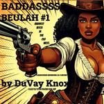 Baddassss Beulah #1: Baddest Bitch in the Old West