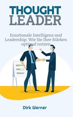 Emotionale Intelligenz und Leadership: Wie Sie Ihre Stärken optimal nutzen