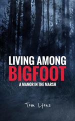 Living Among Bigfoot: A Manor in the Marsh