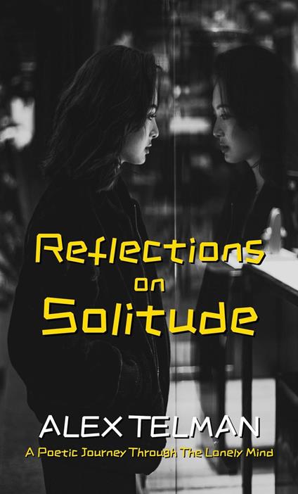 Reflections on Solitude: A Poetic Journey Through the Lonely Mind