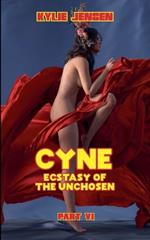 Cyne - Ecstasy of the Unchosen (Part VI)