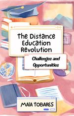 The Distance Education Revolution: Challenges and Opportunities