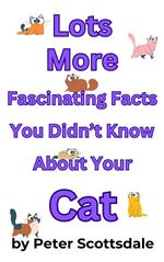 Lots More Fascinating Facts You Didn't Know About Your Cat