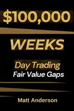 $100,000 Weeks: Day Trading Fair Value Gaps