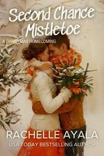 Second Chance Mistletoe: A Christmas Homecoming