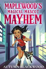 Maplewood's Magical Mascot Mayhem