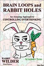 Brain Loops and Rabbit Holes - An Amusing Approach to Controlling Overthinking