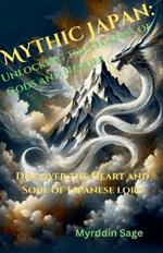 Mythic Japan: Unlocking the Legends of Gods and Heroes