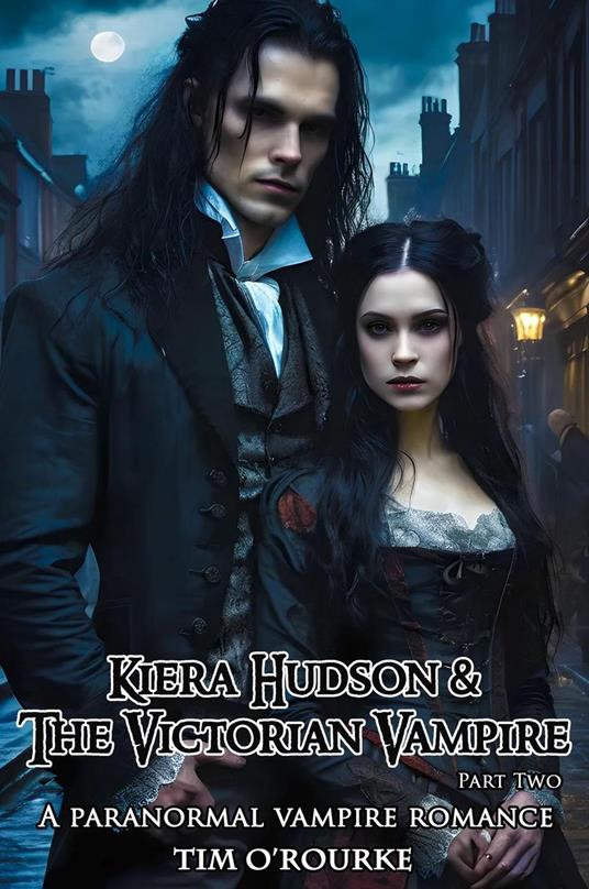 Kiera Hudson & The Victorian Vampire (Part Two): A Paranormal Vampire Romance