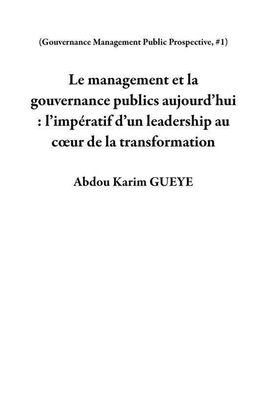 Le management et la gouvernance publics aujourd’hui : l’impératif d’un leadership au cœur de la transformation