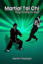 Martial Tai Chi : Yang Cheng Fu Style